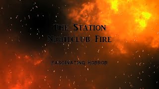 The Station Nightclub Fire  A Short Documentary  Fascinating Horror [upl. by Eak]